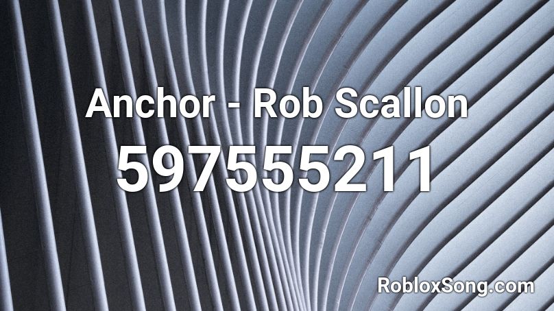 Anchor - Rob Scallon Roblox ID
