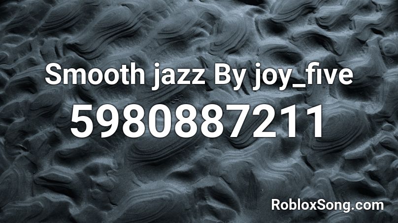 Smooth jazz By joy_five Roblox ID
