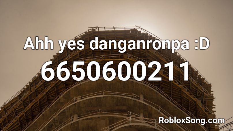Ahh yes danganronpa :D Roblox ID