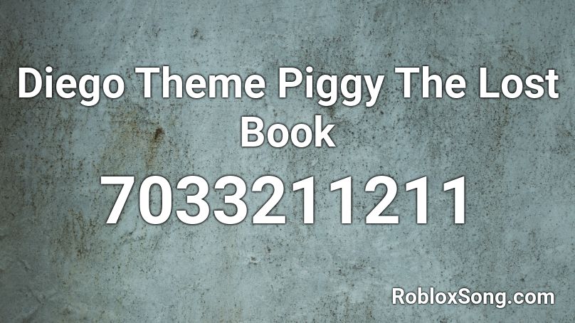 Diego Theme Piggy The Lost Book Roblox ID