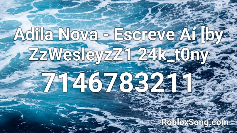 Adila Nova - Escreve Aí [by ZzWesleyzZ1 24k_t0ny Roblox ID