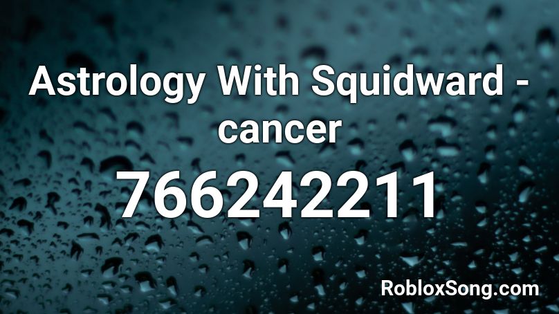 Astrology With Squidward - cancer Roblox ID