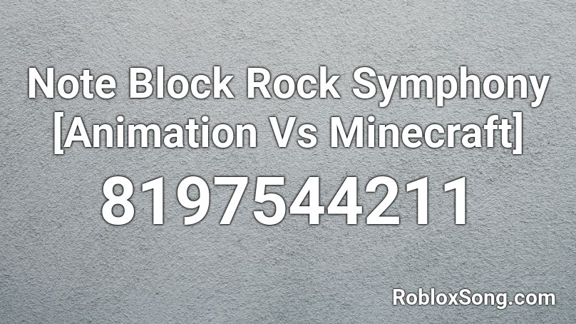 Note Block Rock Symphony [Animation Vs Minecraft] Roblox ID