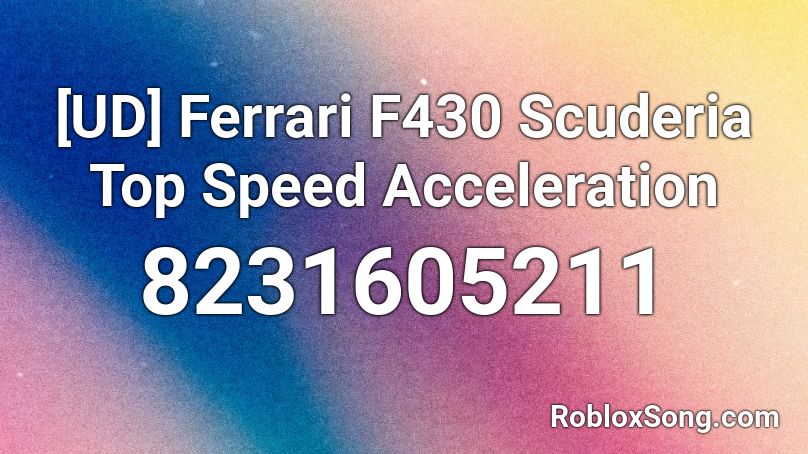 [UD] Ferrari F430 Scuderia Top Speed Acceleration Roblox ID