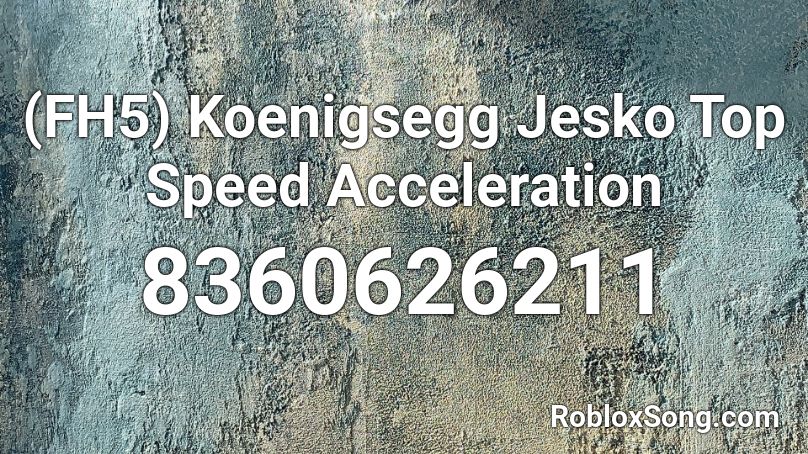 (FH5) Koenigsegg Jesko Top Speed Acceleration Roblox ID