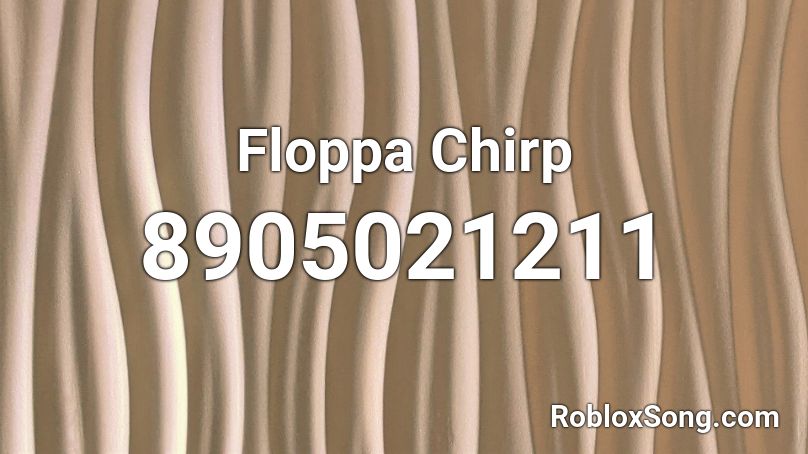 Floppa Chirp Roblox ID