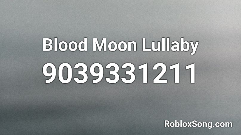 Blood Moon Lullaby Roblox ID