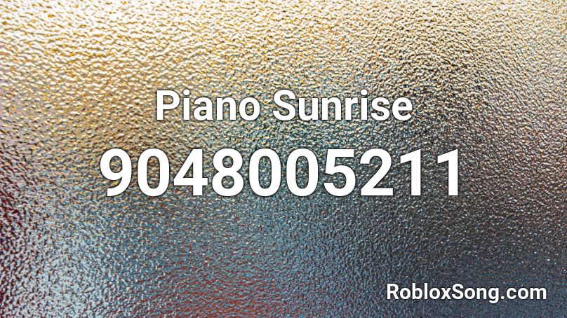 Piano Sunrise Roblox ID