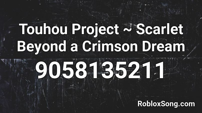 Touhou Project ~ Scarlet Beyond a Crimson Dream Roblox ID