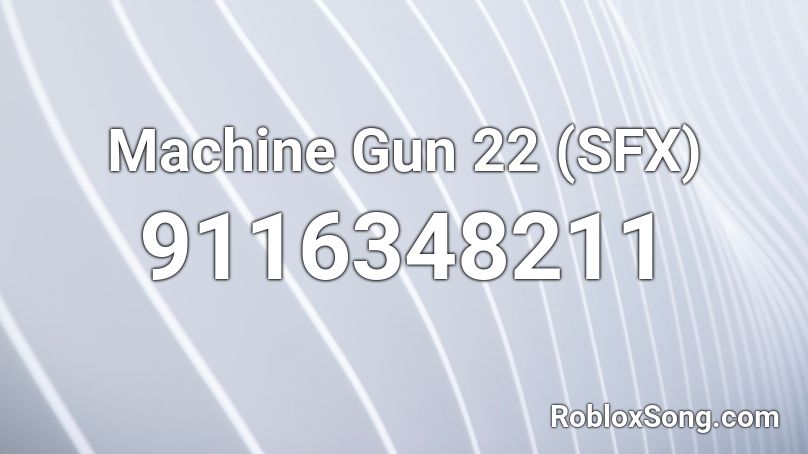 Machine Gun 22 (SFX) Roblox ID