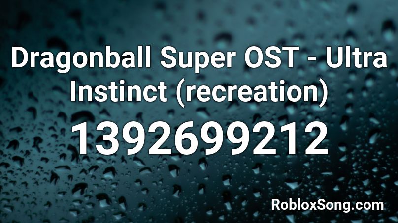 Dragonball Super OST - Ultra Instinct (recreation) Roblox ID