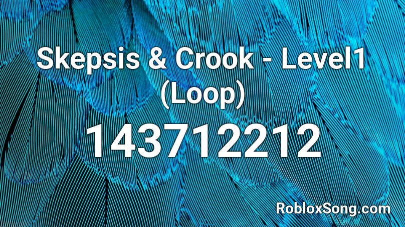 Skepsis & Crook - Level1 (Loop) Roblox ID