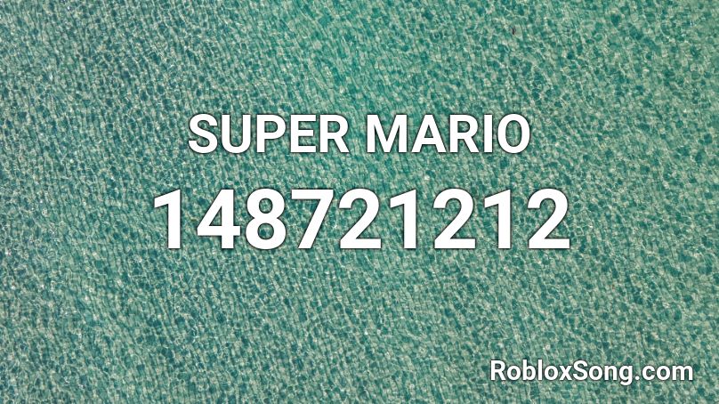 SUPER MARIO Roblox ID