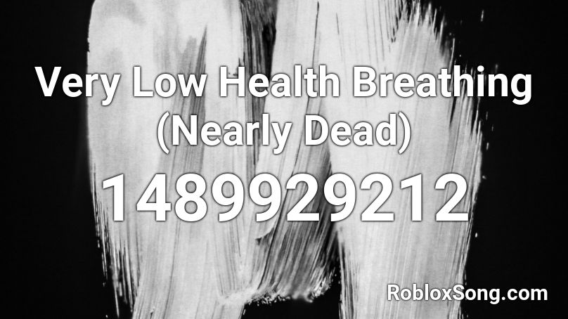 Very Low Health Breathing (Nearly Dead) Roblox ID
