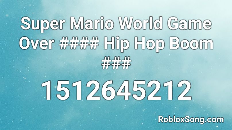 Super Mario World Game Over #### Hip Hop Boom ###  Roblox ID