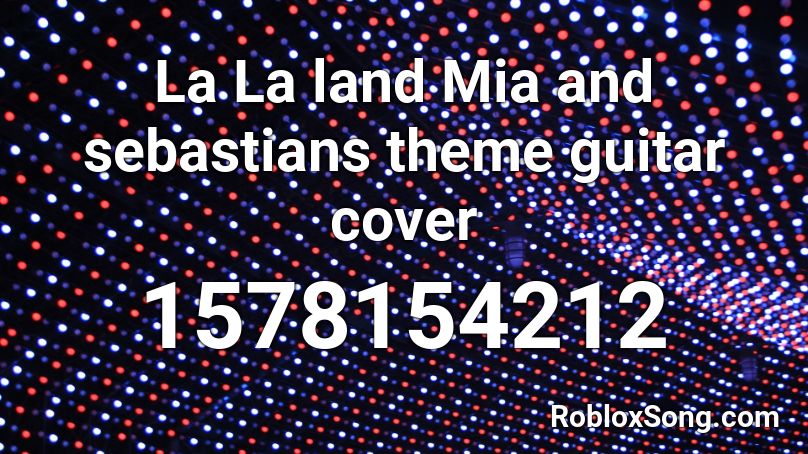 La La land Mia and sebastians theme guitar cover Roblox ID