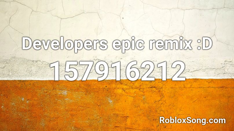 Developers epic remix :D Roblox ID
