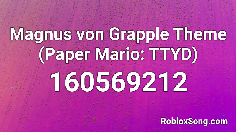 Magnus von Grapple Theme (Paper Mario: TTYD) Roblox ID