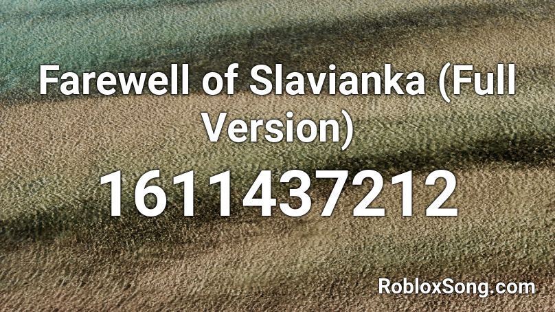 Farewell of Slavianka (Full Version) Roblox ID