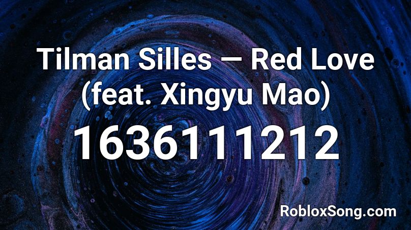 Tilman Silles — Red Love (feat. Xingyu Mao) Roblox ID