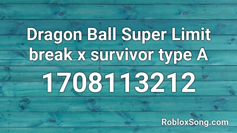 Dragon Ball Super Limit break x survivor type A Roblox ID