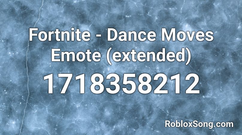 Fortnite - Dance Moves Emote (extended) Roblox ID