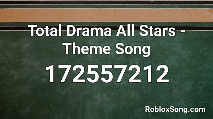 Total Drama All Stars - Theme Song Roblox ID