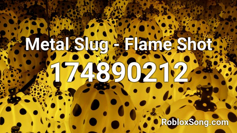 Metal Slug - Flame Shot Roblox ID
