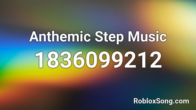 Anthemic Step Music Roblox ID