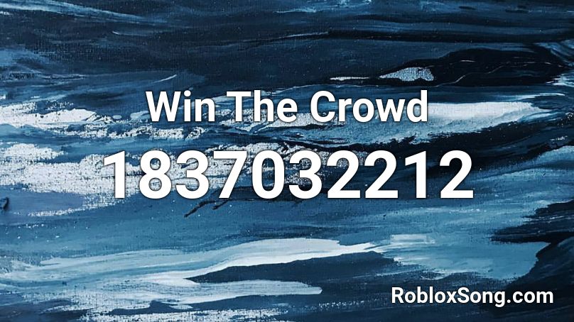 Win The Crowd Roblox ID