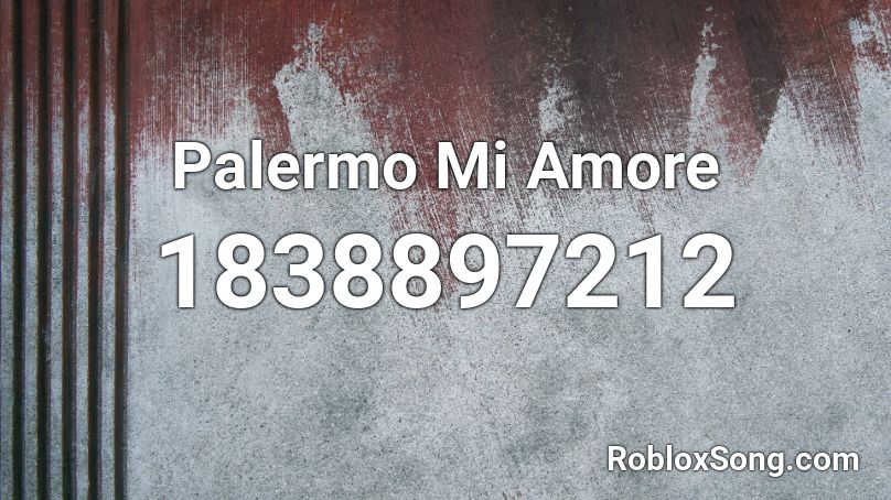 Palermo Mi Amore Roblox ID