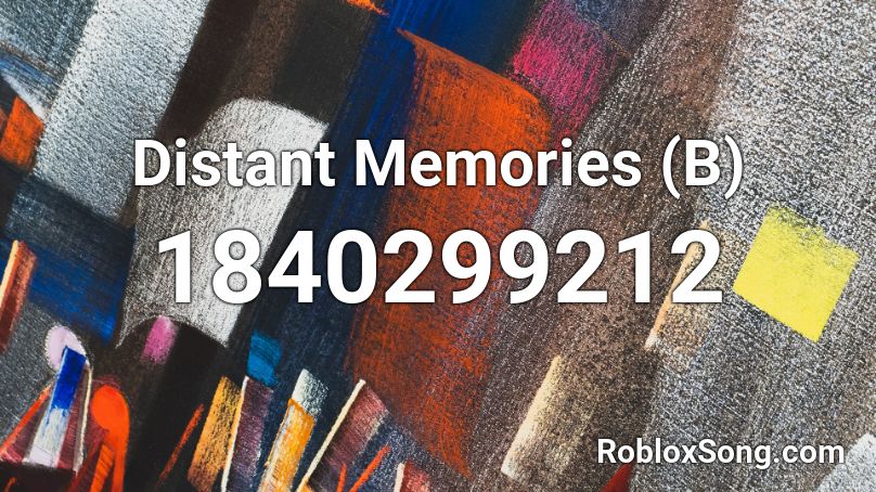 Distant Memories (B) Roblox ID