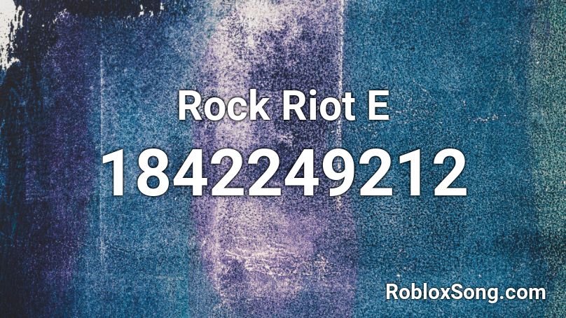 Rock Riot E Roblox ID