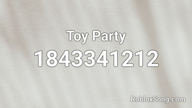 Toy Party Roblox ID