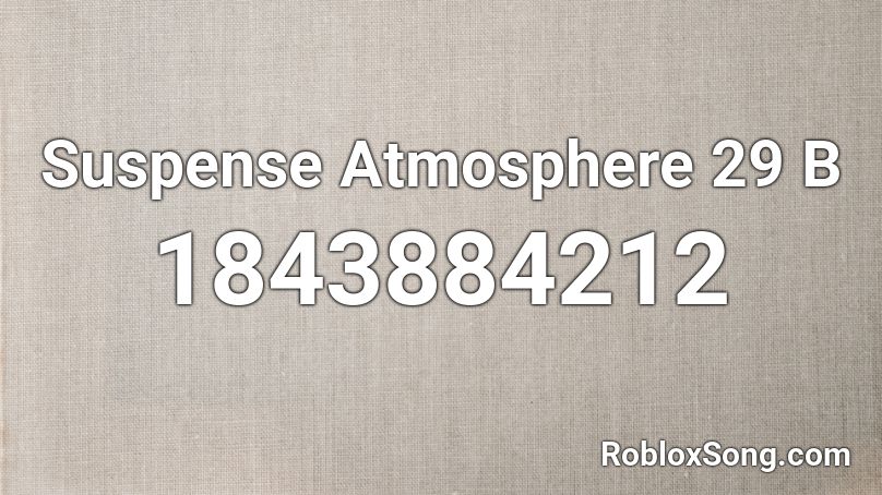 Suspense Atmosphere 29 B Roblox ID