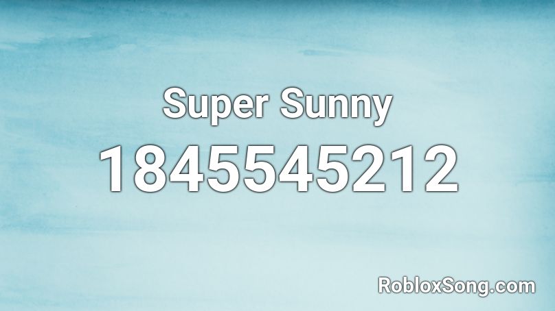 Super Sunny Roblox ID