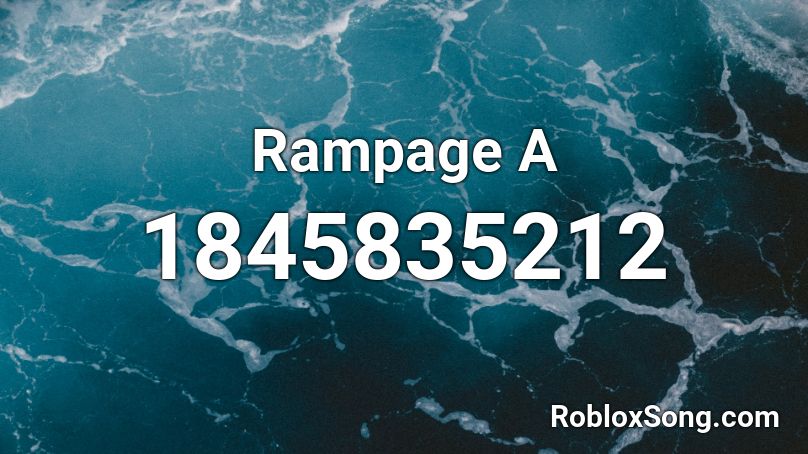 Rampage A Roblox ID