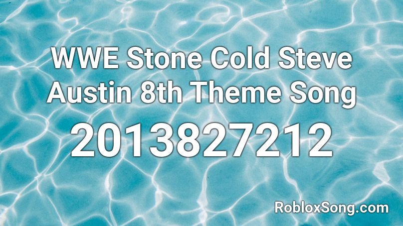 WWE Stone Cold Steve Austin 8th Theme Song Roblox ID
