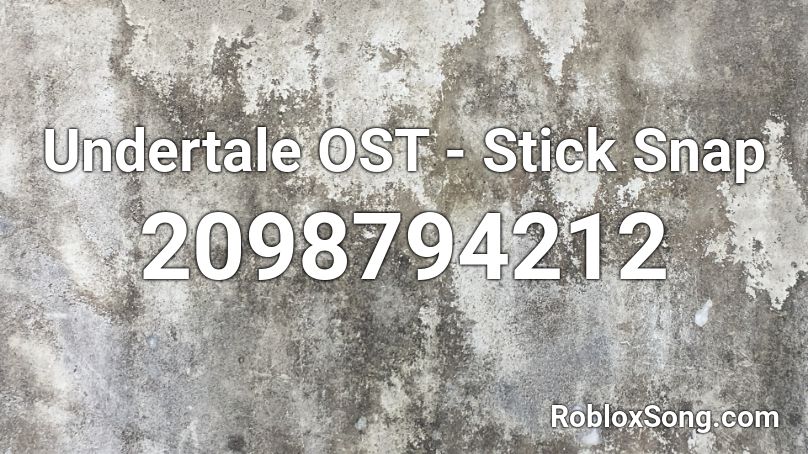 Undertale OST - Stick Snap Roblox ID