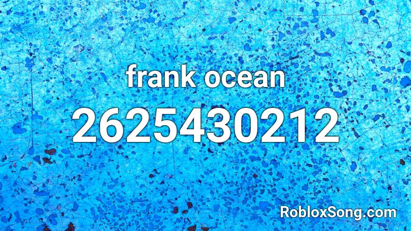 Frank Ocean Roblox Id Roblox Music Codes - frank ocean roblox id codes