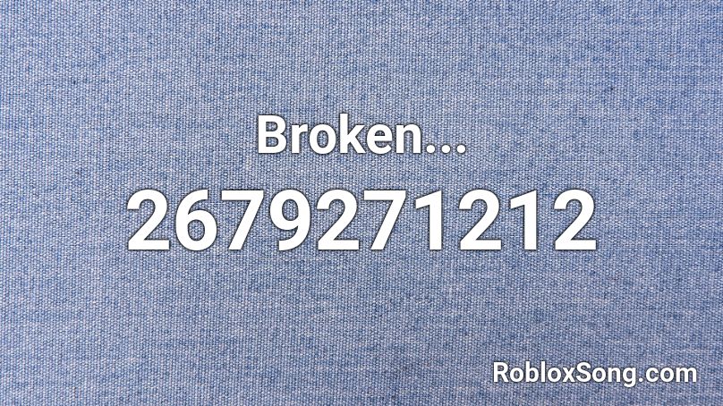 Broken... Roblox ID