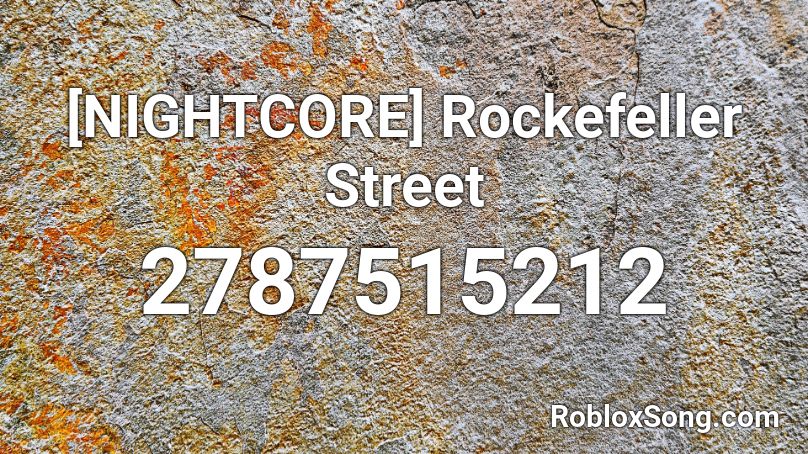 [NIGHTCORE] Rockefeller Street  Roblox ID