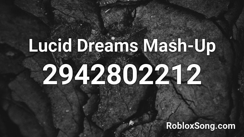 Lucid Dreams Mash Up Roblox ID Roblox Music Codes 2942802212 