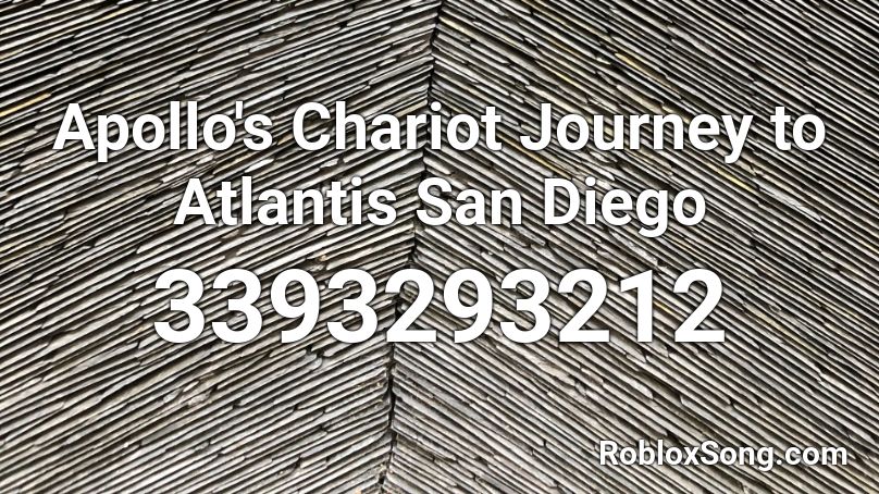 Apollo's Chariot Journey to Atlantis San Diego Roblox ID