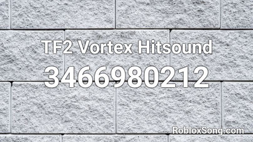 TF2 Vortex Hitsound Roblox ID