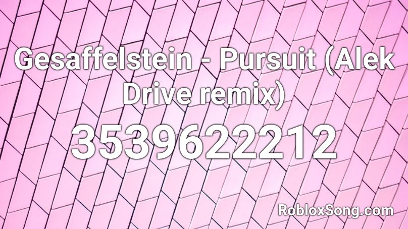Gesaffelstein - Pursuit (Alek Drive remix) Roblox ID