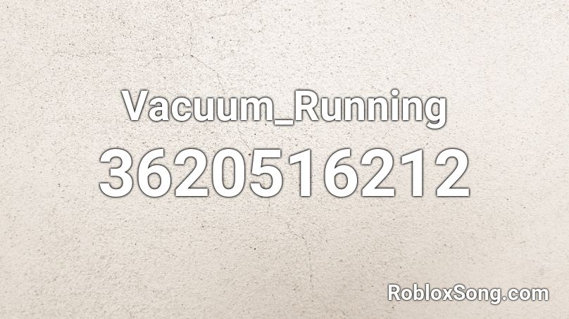 Vacuum_Running Roblox ID