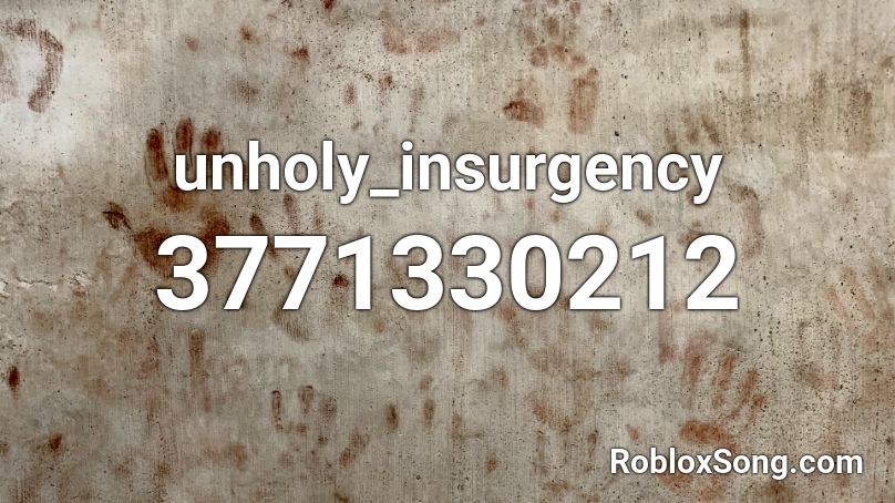 unholy_insurgency Roblox ID