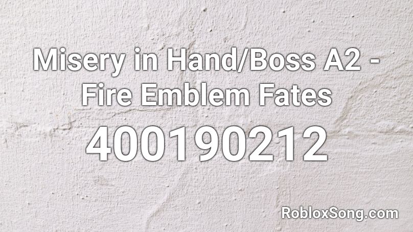 Misery in Hand/Boss A2 - Fire Emblem Fates Roblox ID