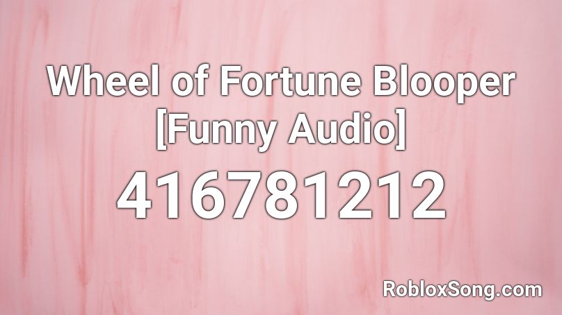 Wheel of Fortune Blooper [Funny Audio] Roblox ID